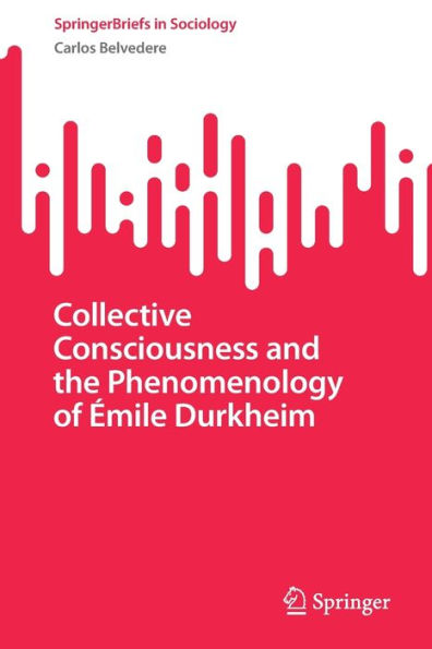 Collective Consciousness and the Phenomenology of Émile Durkheim