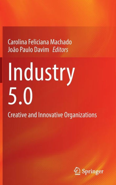 Industry 5.0: Creative and Innovative Organizations