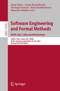 Title: Software Engineering and Formal Methods. SEFM 2022 Collocated Workshops: AI4EA, F-IDE, CoSim-CPS, CIFMA, Berlin, Germany, September 26-30, 2022, Revised Selected Papers, Author: Paolo Masci