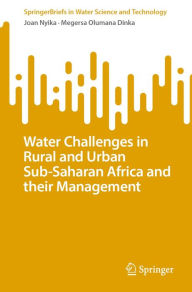 Title: Water Challenges in Rural and Urban Sub-Saharan Africa and their Management, Author: Joan Nyika