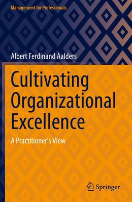 Cultivating Organizational Excellence: A Practitioner's View