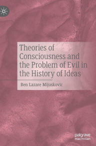 Pdf ebook online download Theories of Consciousness and the Problem of Evil in the History of Ideas by Ben Lazare Mijuskovic, Ben Lazare Mijuskovic (English literature) 9783031264047 MOBI