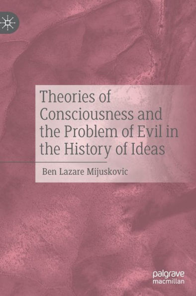 Theories of Consciousness and the Problem Evil History Ideas