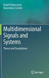 Title: Multidimensional Signals and Systems: Theory and Foundations, Author: Rudolf Rabenstein