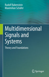 Title: Multidimensional Signals and Systems: Theory and Foundations, Author: Rudolf Rabenstein