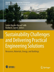 Title: Sustainability Challenges and Delivering Practical Engineering Solutions: Resources, Materials, Energy, and Buildings, Author: Gasim Hayder Ahmed Salih