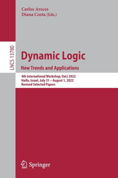 Dynamic Logic. New Trends and Applications: 4th International Workshop, DaLí 2022, Haifa, Israel, July 31-August 1, 2022, Revised Selected Papers