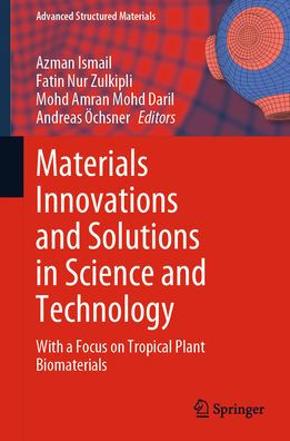 Materials Innovations and Solutions Science Technology: With a Focus on Tropical Plant Biomaterials