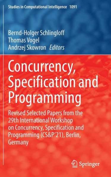 Concurrency, Specification and Programming: Revised Selected Papers from the 29th International Workshop on Programming (CS&P'21), Berlin, Germany