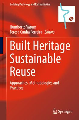 Built Heritage Sustainable Reuse: Approaches, Methodologies and Practices