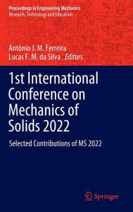 Title: 1st International Conference on Mechanics of Solids 2022: Selected Contributions of MS 2022, Author: António J. M. Ferreira