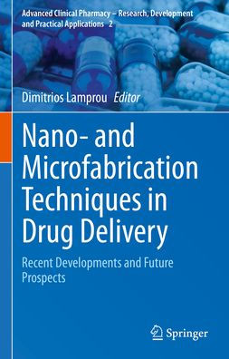 Nano- and Microfabrication Techniques Drug Delivery: Recent Developments Future Prospects