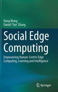 Title: Social Edge Computing: Empowering Human-Centric Edge Computing, Learning and Intelligence, Author: Dong Wang