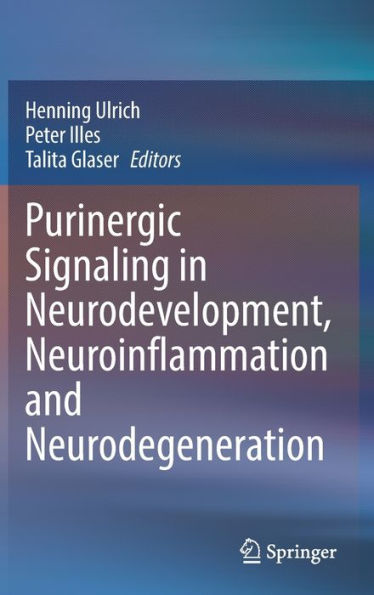 Purinergic Signaling Neurodevelopment, Neuroinflammation and Neurodegeneration