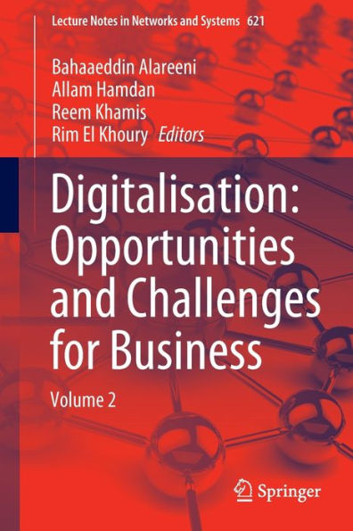 Digitalisation: Opportunities and Challenges for Business: Volume 2