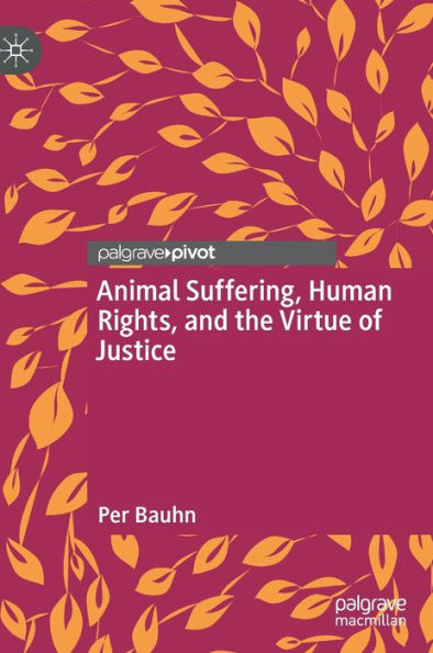 Animal Suffering, Human Rights, and the Virtue of Justice