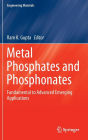 Metal Phosphates and Phosphonates: Fundamental to Advanced Emerging Applications