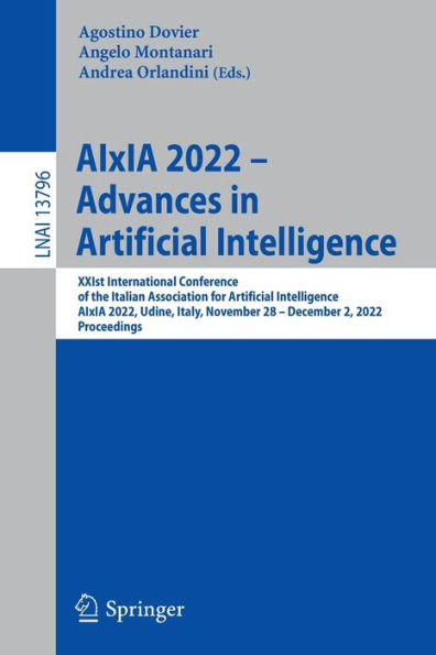 AIxIA 2022 - Advances Artificial Intelligence: XXIst International Conference of the Italian Association for Intelligence, 2022, Udine, Italy, November 28 December 2, Proceedings