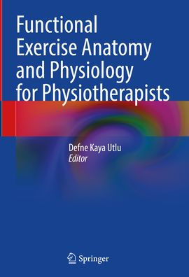 Functional Exercise Anatomy and Physiology for Physiotherapists