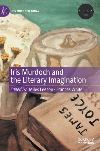 Iris Murdoch and the Literary Imagination