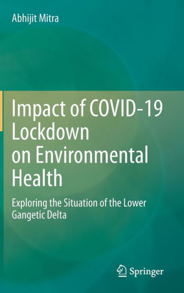 Impact of COVID-19 Lockdown on Environmental Health: Exploring the Situation Lower Gangetic Delta