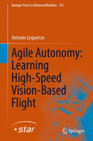 Title: Agile Autonomy: Learning High-Speed Vision-Based Flight, Author: Antonio Loquercio