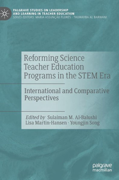 Reforming Science Teacher Education Programs the STEM Era: International and Comparative Perspectives