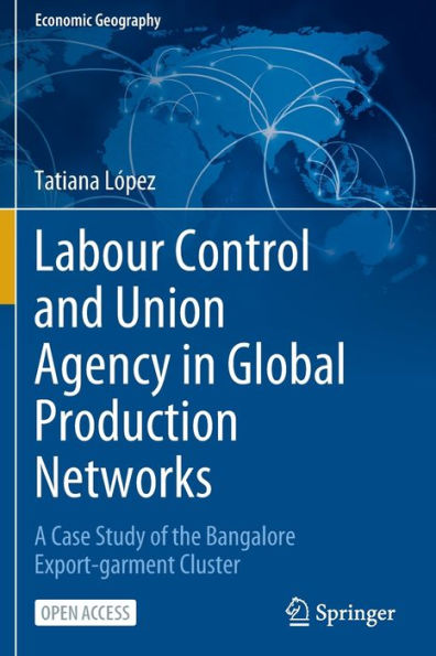 Labour Control and Union Agency Global Production Networks: A Case Study of the Bangalore Export-garment Cluster
