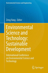 Title: Environmental Science and Technology: Sustainable Development: International Conference on Environmental Science and Technology, Author: Zeng Yang