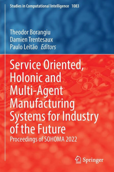 Service Oriented, Holonic and Multi-Agent Manufacturing Systems for Industry of the Future: Proceedings SOHOMA 2022