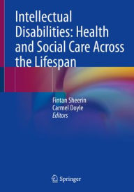 Free downloads for audio books for mp3 Intellectual Disabilities: Health and Social Care Across the Lifespan MOBI ePub CHM by Fintan Sheerin, Carmel Doyle, Fintan Sheerin, Carmel Doyle