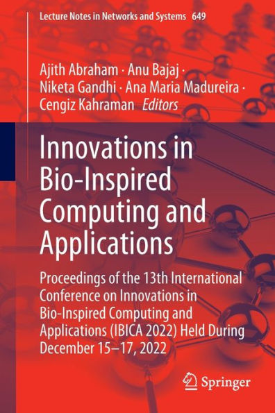 Innovations Bio-Inspired Computing and Applications: Proceedings of the 13th International Conference on Applications (IBICA 2022) Held During December 15-17, 2022