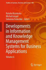 Title: Developments in Information and Knowledge Management Systems for Business Applications: Volume 6, Author: Natalia Kryvinska