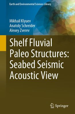 Shelf Fluvial Paleo Structures: Seabed Seismic Acoustic View