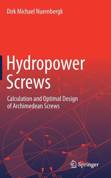 Hydropower Screws: Calculation and Optimal Design of Archimedean Screws