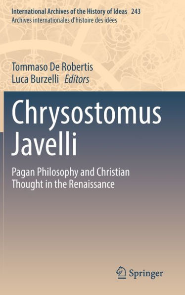 Chrysostomus Javelli: Pagan Philosophy and Christian Thought the Renaissance