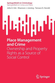 Title: Place Management and Crime: Ownership and Property Rights as a Source of Social Control, Author: John E. Eck