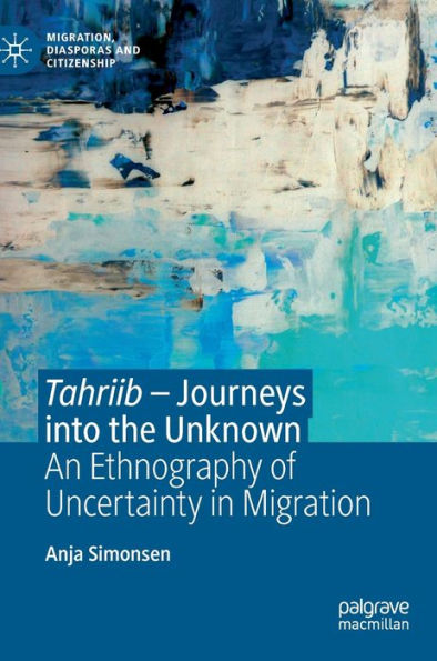 Tahriib - Journeys into the Unknown: An Ethnography of Uncertainty Migration