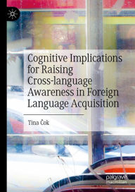 Title: Cognitive Implications for Raising Cross-language Awareness in Foreign Language Acquisition, Author: Tina Cok