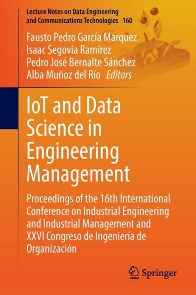 IoT and Data Science Engineering Management: Proceedings of the 16th International Conference on Industrial Management XXVI Congreso de Ingeniería Organización