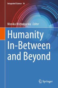 Title: Humanity In-Between and Beyond, Author: Monika Michalowska