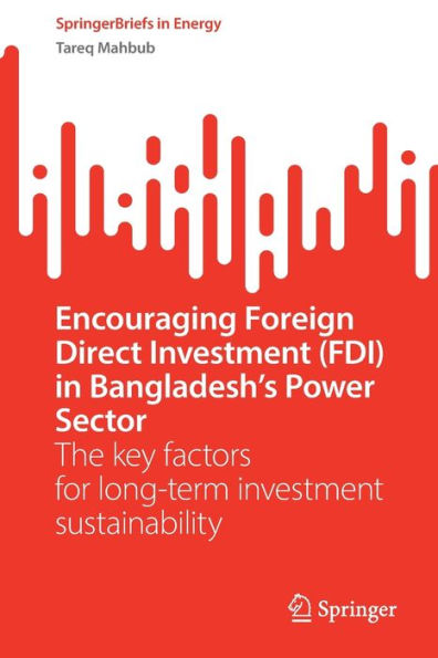 Encouraging Foreign Direct investment (FDI) Bangladesh's Power Sector: The key factors for long-term sustainability