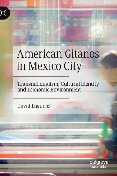 American Gitanos in Mexico City: Transnationalism, Cultural Identity and Economic Environment