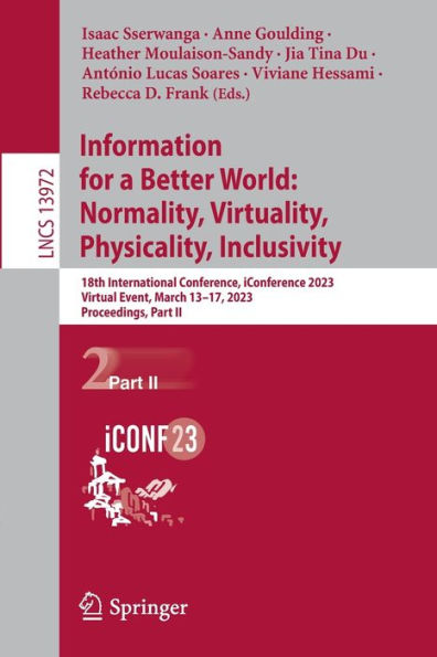 Information for a Better World: Normality, Virtuality, Physicality, Inclusivity: 18th International Conference, iConference 2023, Virtual Event, March 13-17, Proceedings, Part II