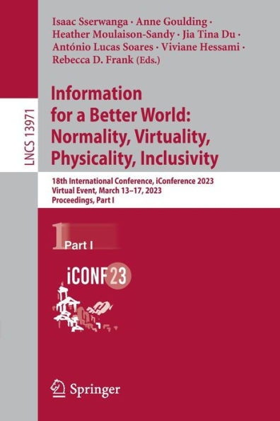 Information for a Better World: Normality, Virtuality, Physicality, Inclusivity: 18th International Conference, iConference 2023, Virtual Event, March 13-17, Proceedings, Part I