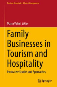 Title: Family Businesses in Tourism and Hospitality: Innovative Studies and Approaches, Author: Marco Valeri