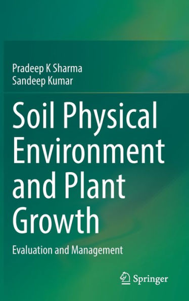 Soil Physical Environment and Plant Growth: Evaluation Management