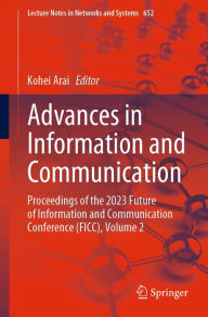 Title: Advances in Information and Communication: Proceedings of the 2023 Future of Information and Communication Conference (FICC), Volume 2, Author: Kohei Arai