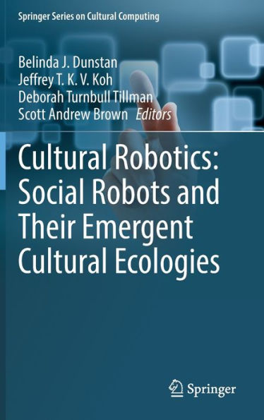 Cultural Robotics: Social Robots and Their Emergent Ecologies