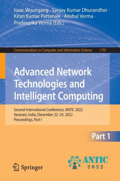 Advanced Network Technologies and Intelligent Computing: Second International Conference, ANTIC 2022, Varanasi, India, December 22-24, Proceedings, Part I